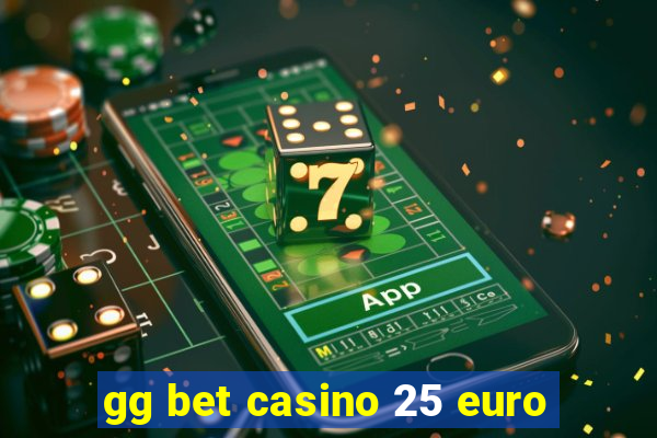 gg bet casino 25 euro