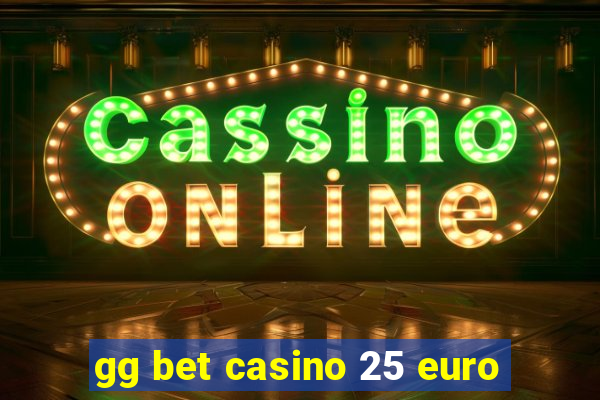 gg bet casino 25 euro