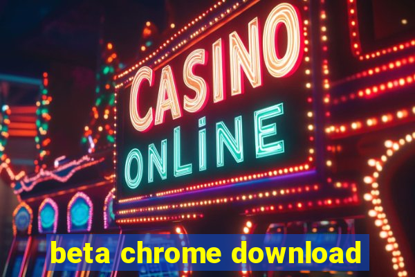 beta chrome download