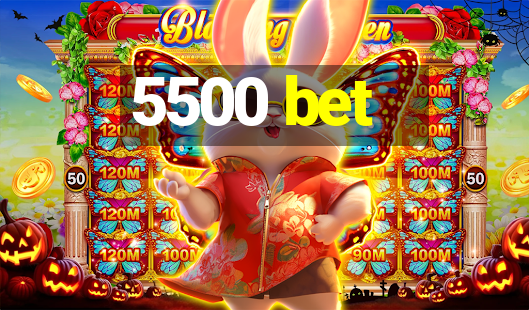 5500 bet