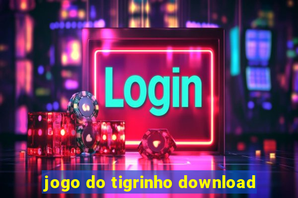 jogo do tigrinho download