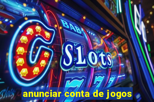 anunciar conta de jogos