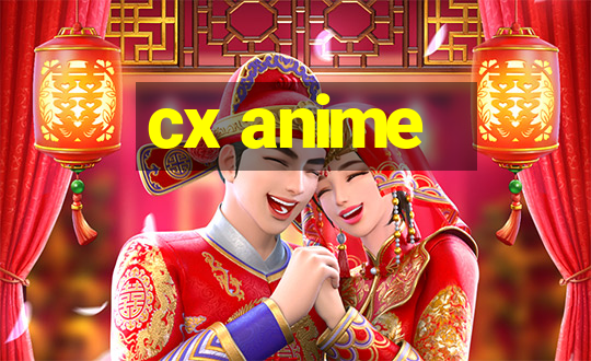 cx anime