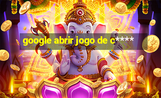 google abrir jogo de c****