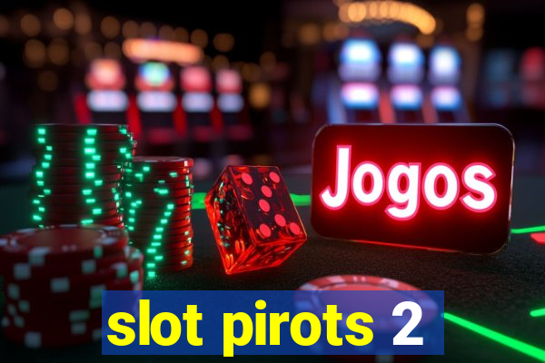 slot pirots 2