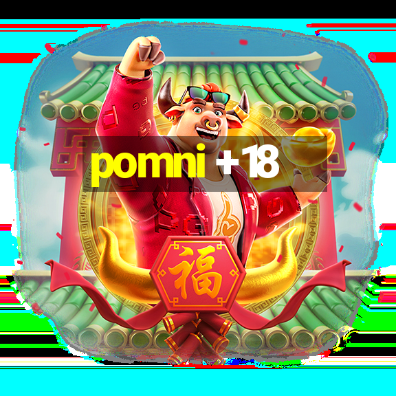 pomni +18