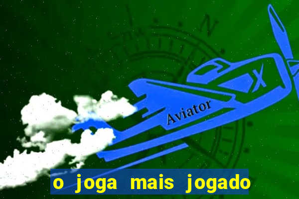 o joga mais jogado do mundo