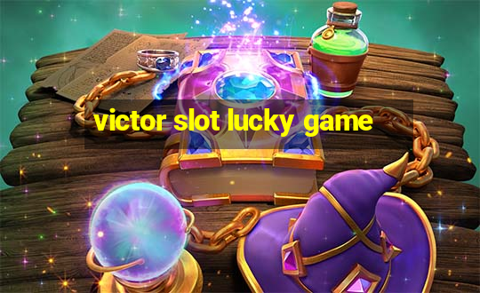 victor slot lucky game