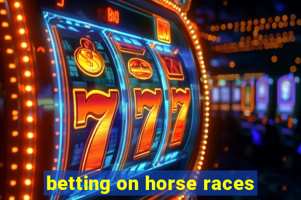 betting on horse races