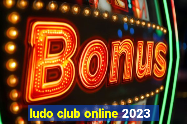 ludo club online 2023