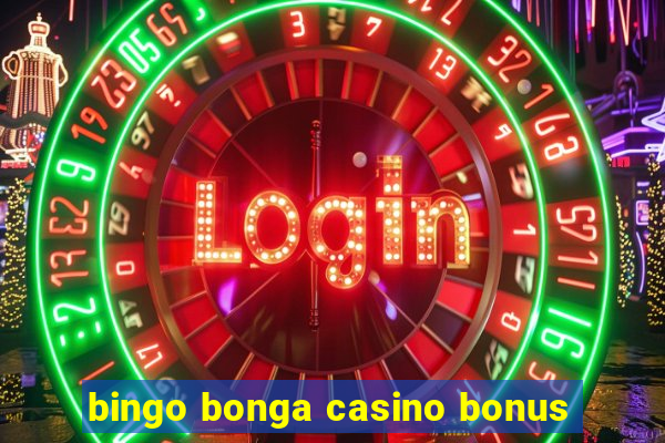 bingo bonga casino bonus