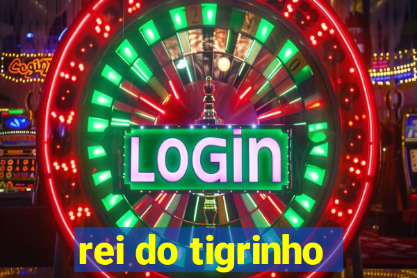 rei do tigrinho