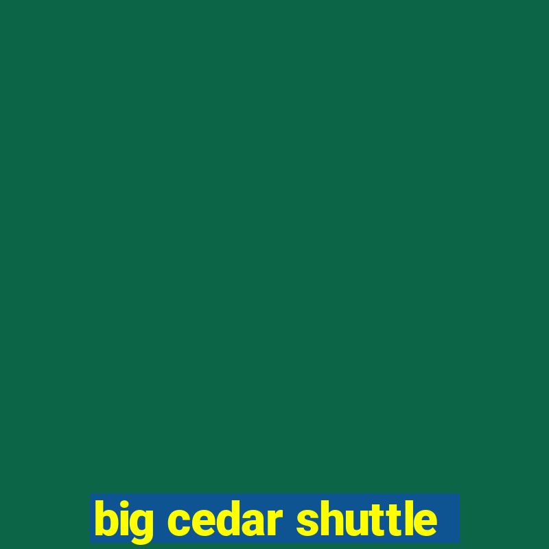 big cedar shuttle