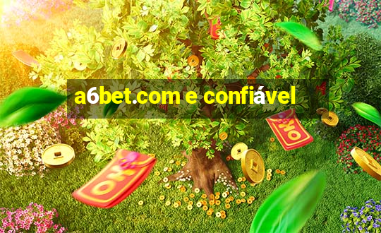 a6bet.com e confiável