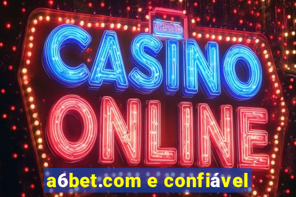 a6bet.com e confiável