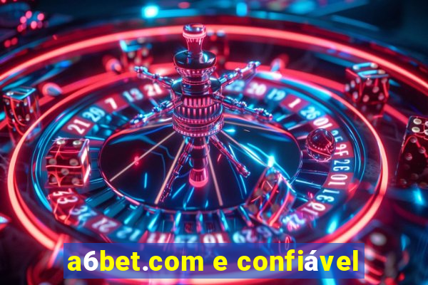 a6bet.com e confiável