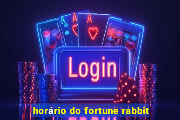 horário do fortune rabbit