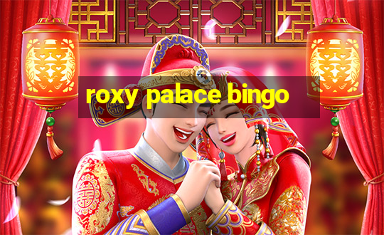 roxy palace bingo