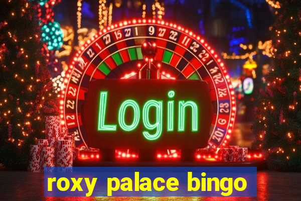 roxy palace bingo