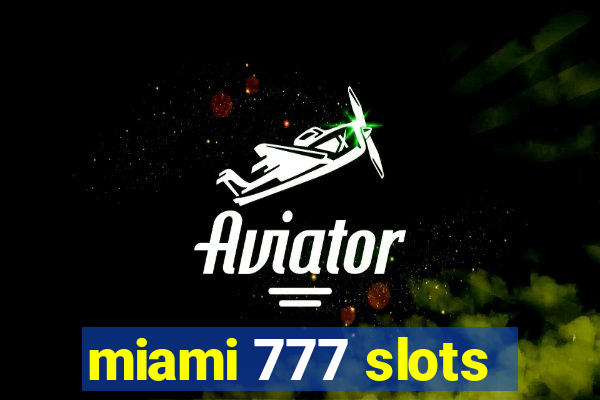 miami 777 slots