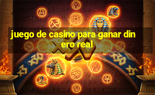 juego de casino para ganar dinero real