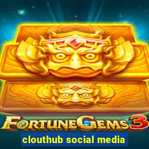 clouthub social media