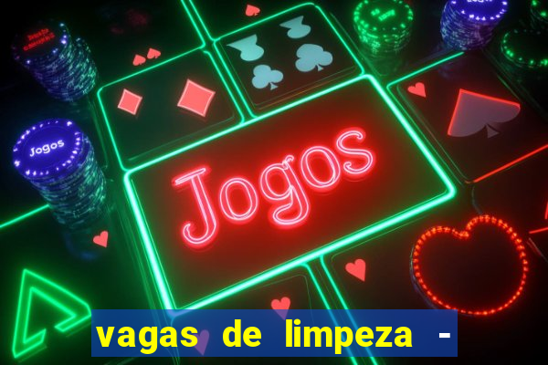 vagas de limpeza - meio turno em porto alegre