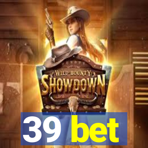 39 bet