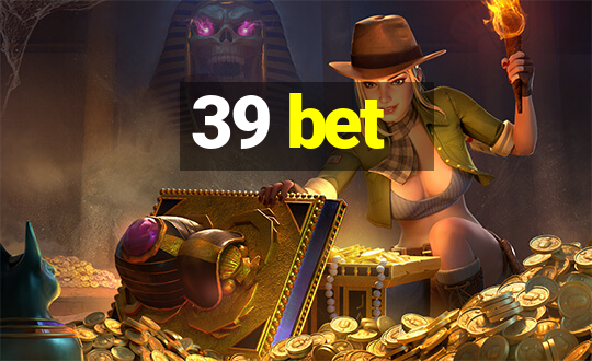 39 bet