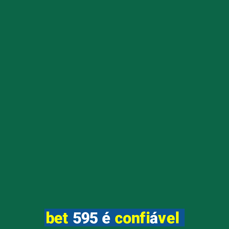 bet 595 é confiável