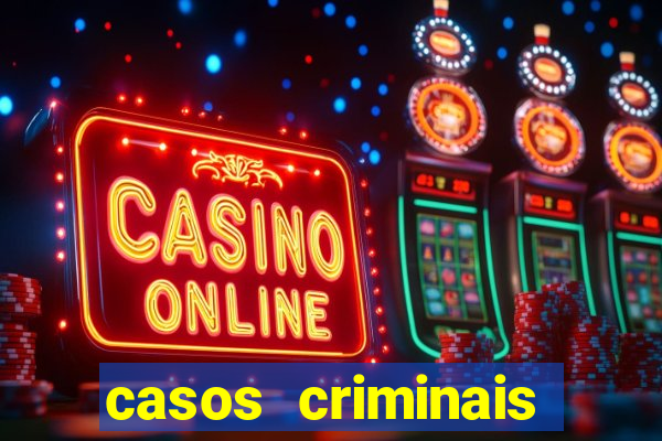 casos criminais para resolver