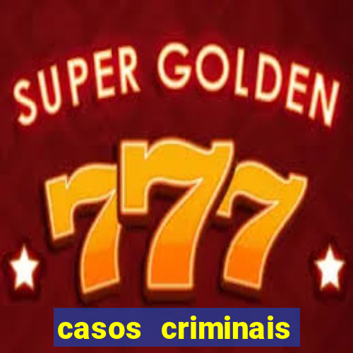 casos criminais para resolver