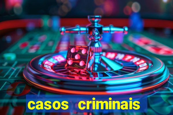 casos criminais para resolver