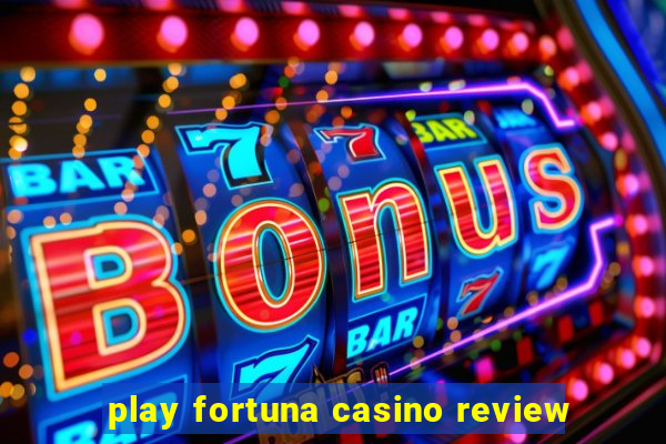 play fortuna casino review