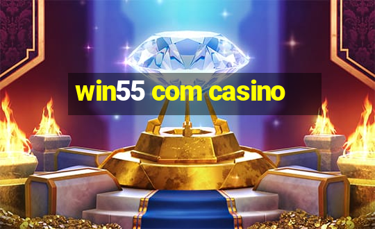 win55 com casino