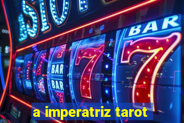 a imperatriz tarot