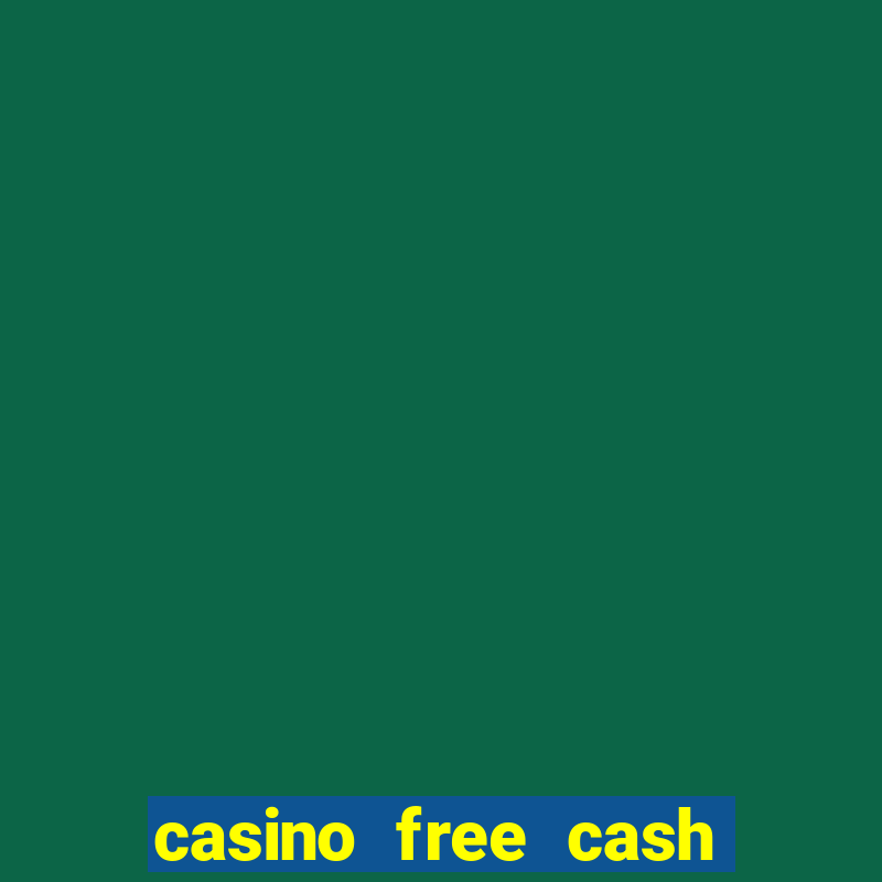 casino free cash no deposit