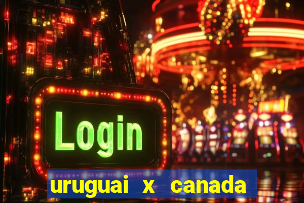 uruguai x canada ao vivo