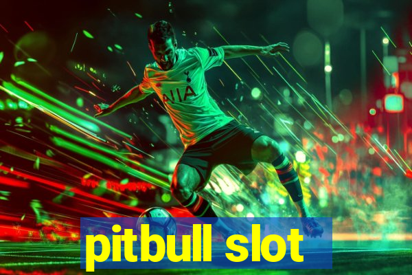 pitbull slot