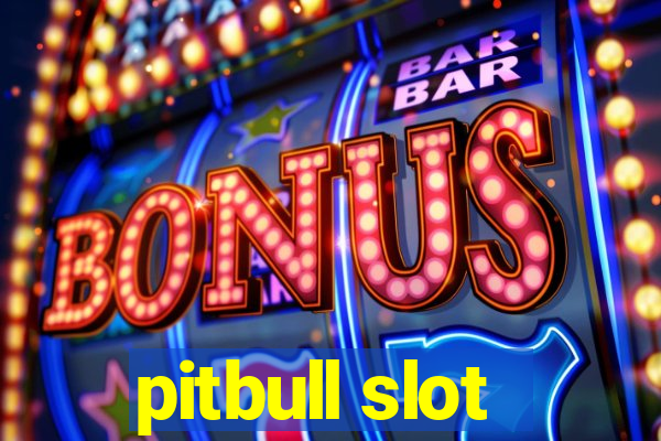 pitbull slot