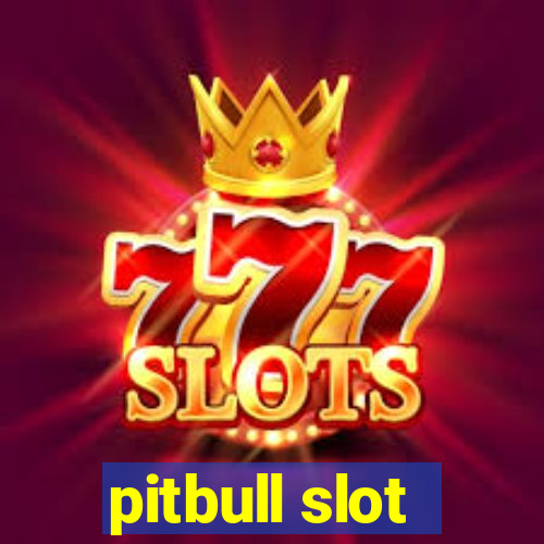 pitbull slot