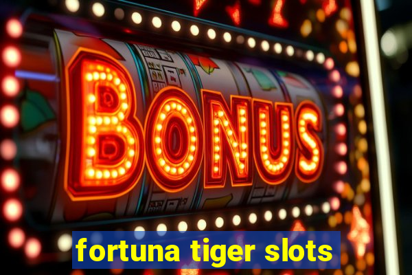 fortuna tiger slots