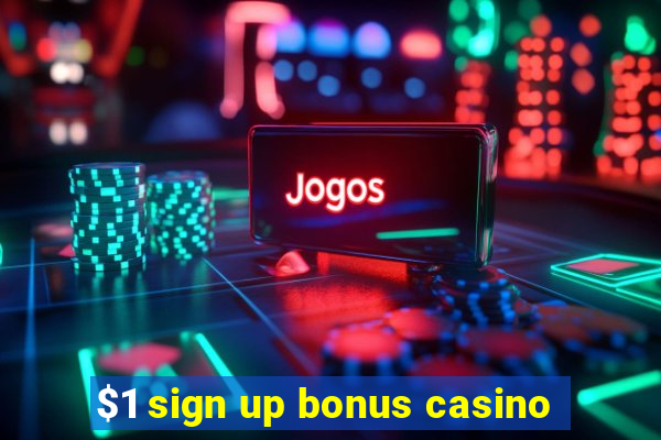 $1 sign up bonus casino