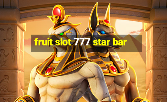 fruit slot 777 star bar