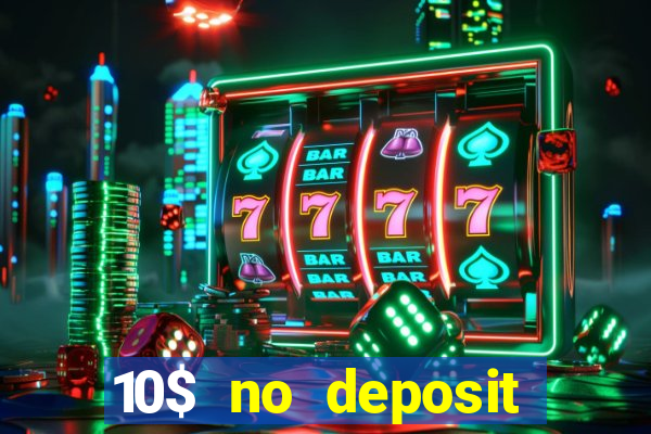 10$ no deposit casino bonus