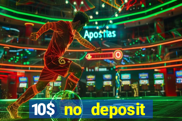 10$ no deposit casino bonus