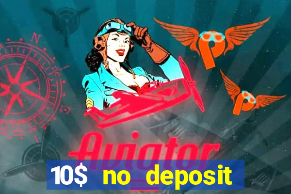 10$ no deposit casino bonus