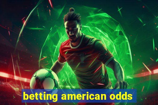 betting american odds