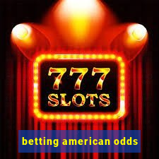 betting american odds