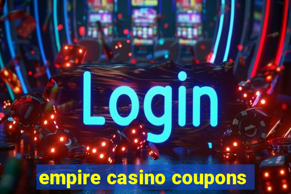 empire casino coupons